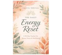 The Energy Reset A 90-Day Daily Tracker to Reclaim Focus, Balance & Vitality