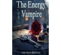 The Energy Vampire: A Dark, Love-Triangle Romance