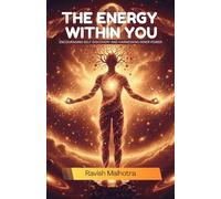 THE ENERGY WITHIN YOU: Encouraging self-discovery and harnessing inner power
