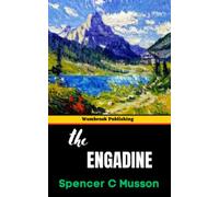 The Engadine: A Journey Through the Natural Beauty of the Swiss Alps (Annotated)