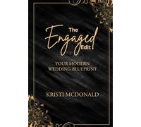 The Engaged Edit : Your Modern Wedding Blueprint: Wedding Planning Guide