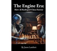 The Engine Era: How AI Reshaped Chess Forever