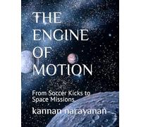 THE ENGINE OF MOTION: From Soccer Kicks to Space Missions