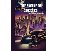 The Engine of Success: The Power Behind Achievement