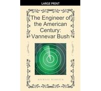 The Engineer of the American Century: Vannevar Bush