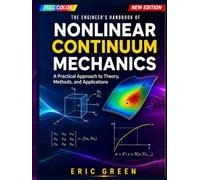THE ENGINEER’S HANDBOOK OF NONLINEAR CONTINUUM MECHANICS: A Practical Approach to Theory, Methods, and Applications