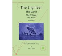 The Engineer. The Goth. The Village. The Wood. And the Alien: A Very British Sci-Fi Story