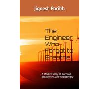 The Engineer Who Forgot to Breathe: A Modern Story of Burnout, Breathwork, and Rediscovery