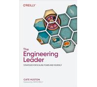 Cate Huston – The Engineering Leader: Strategies for Scaling Teams and Yourself – Tascabile