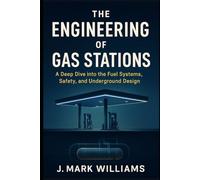 The Engineering of Gas Stations: A Deep Dive into the Fuel systems, Safety and Underground Design