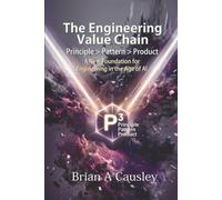 The Engineering Value Chain: Principle > Pattern > Product: A New Foundation for Engineering in the Age of AI