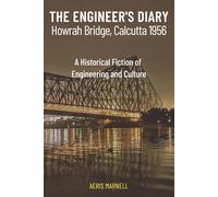 The Engineer's Diary: Howrah Bridge, Calcutta 1956 | A Historical Fiction of Engineering and Culture