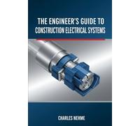 The Engineer's Guide to Construction Electrical Systems