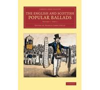 The English and Scottish Popular Ballads: Part 1 - Child Francis James