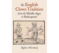 The English Clown Tradition from the Middle Ages to Shakespeare: 26