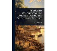 The English Colonization of America, During the Seventeenth Century