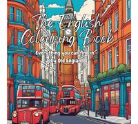 The English Colouring Book: Everything you can find in jolly old England!