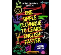 The English Fluency Shortcut: One Simple Technique to Learn English Faster