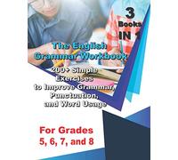 The English Grammar Workbook for Grades 5, 6, 7, and 8: 200+ Simple Exercises to Improve Grammar, Punctuation, and Word Usage.