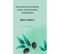 THE ENGLISH-KOREAN BASIC VOCABULARY HANDBOOK: BASIC WORDS 1