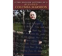 Blessed Columba Marmion Abbot Marmion D The English Letters of Bless (Tascabile)