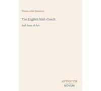 The English Mail-Coach: And Joan of Arc