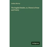 The English Reader, or, Pieces in Prose and Poetry