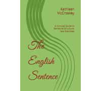 The English Sentence: A Concise Guide to Sentence Structure, less Exercises