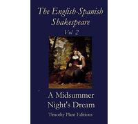 The English-Spanish Shakespeare - Vol II: A Midsummer Night's Dream