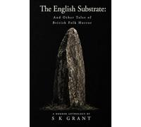 The English Substrate: And Other Tales Of British Folk Horror