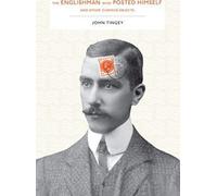 The Englishman Who Posted Himself and Other Curious Objects: The Man Who Posted Himself and Other Strange Objects