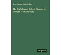 The Englishman's Right. A Dialogue in Relation to Trial by Jury