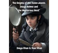"The Enigma of the Stolen Jewels:: Inaya Holmes and the Mysterious Heist