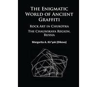 The Enigmatic World of Ancient Graffiti: Rock Art in Chukotka, The Chaunskaya Region, Russia