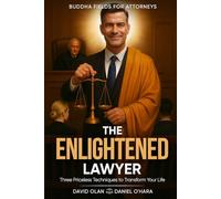 The Enlightened Lawyer: Three Priceless Techniques to Transform Your Life