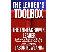 The Enneagram 4 Leader: Authentic Leadership for Those Who Feel Deeply & Lead Uniquely