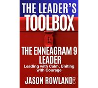 The Enneagram 9 Leader: Leading with Calm, Uniting with Courage