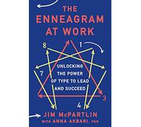 The Enneagram at Work: Unlocking the Power of Type to Lead and Succeed