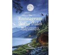 The Enneagram Fairy Tales: Nine Stories of Remembering, Forgetting, and Returning Home