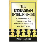 The Enneagram Intelligences: Understanding Personality for Effective Teach...