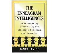 The Enneagram Intelligences: Understanding Personality for Effective Teaching and Learning