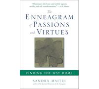 The Enneagram of Passions and Virtues: Finding the Way Home by Sandra