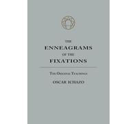 The Enneagrams of the Fixations: The Original Teachings