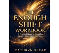 The Enough Shift Volume 1: “A Practical Guide to Rebuilding Identity, Clarity, and Confidence”