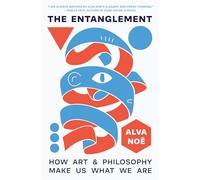 The Entanglement: How Art and Philosophy Make Us What We Are