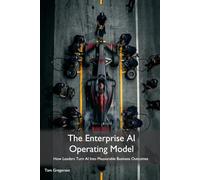 The Enterprise AI Operating Model: How Leaders Turn AI Into Measurable Business Outcomes