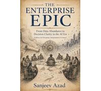 The Enterprise EPIC: From Data Abundance to Decision Clarity in the AI Era