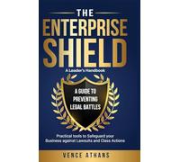 The Enterprise Shield - A Guide to Preventing Legal Battles
