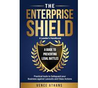 The Enterprise Shield - A Guide to Preventing Legal Battles