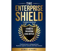The Enterprise Shield: A guide to preventing legal battles